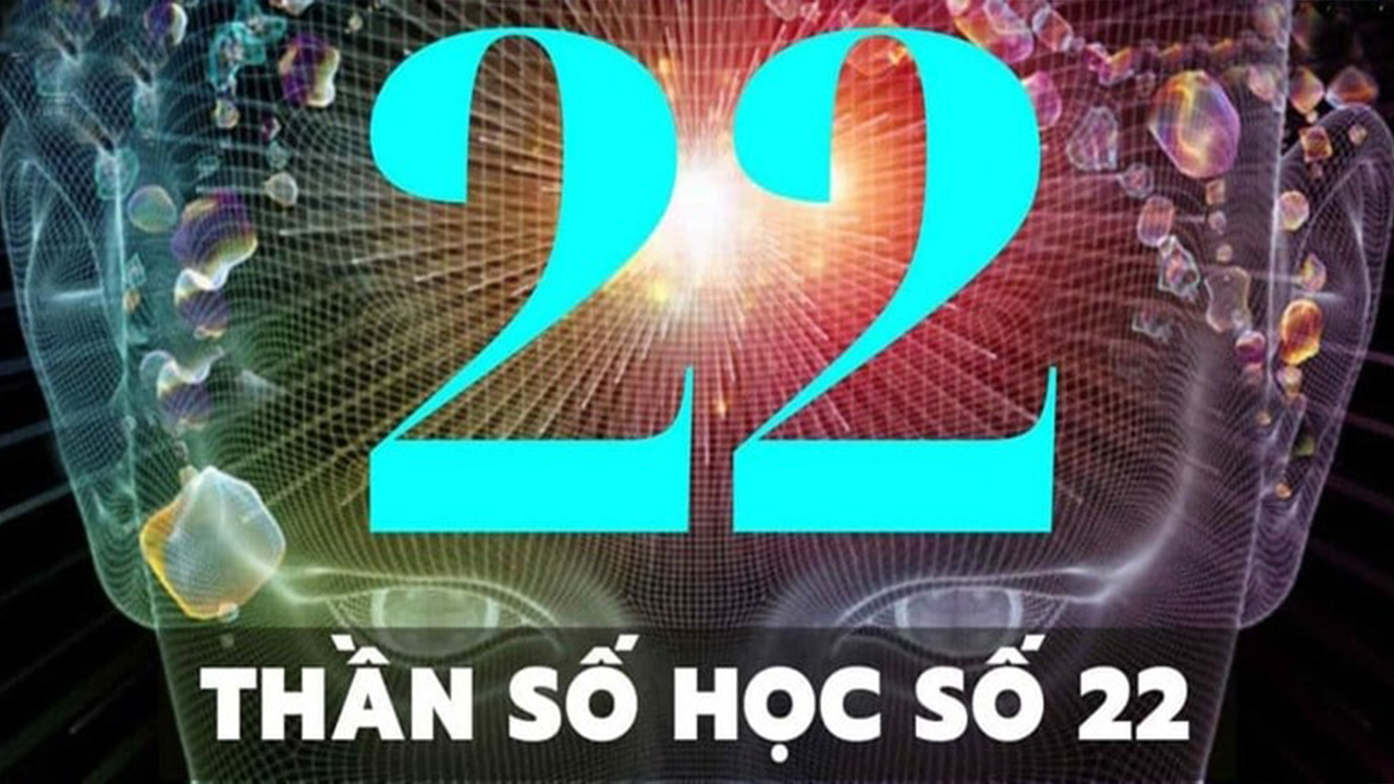 Thần số học số 22 có ý nghĩa gì?